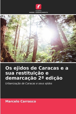 Os ejidos de Caracas e a sua restitui??o e demarca??o 2a edi??o - Carrasco, Marcelo