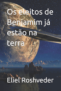 Os eleitos de Benjamim j est?o na terra