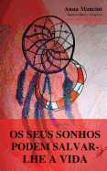 Os Seus Sonhos Podem Salvar-lhe a Vida: Como e porque os seus sonhos podem alertar de todos os perigos: sismos, maremotos, tornados, tempestades, deslizamentos de terras, acidentes de aviao, agressoes, atentados, assaltos, etc.