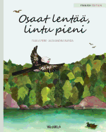 Osaat lent, lintu pieni: Finnish Edition of You Can Fly, Little Bird
