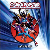 Osaka Popstar and the American Legends of Punk - Osaka Popstar