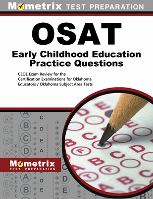 Osat Early Childhood Education Practice Questions: Ceoe Practice Tests & Review for the Certification Examinations for Oklahoma Educators / Oklahoma Subject Area Tests - Mometrix Oklahoma Teacher Certification Test Team (Editor)