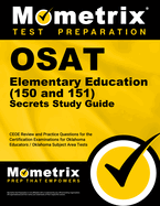 Osat Elementary Education (150 and 151) Secrets Study Guide: Ceoe Review and Practice Questions for the Certification Examinations for Oklahoma Educators / Oklahoma Subject Area Tests