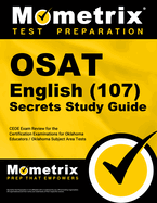 Osat English (107) Secrets Study Guide: Ceoe Exam Review for the Certification Examinations for Oklahoma Educators / Oklahoma Subject Area Tests