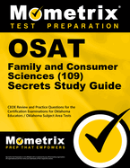 OSAT Family and Consumer Sciences (109) Secrets Study Guide: CEOE Review and Practice Questions for the Certification Examinations for Oklahoma Educators / Oklahoma Subject Area Tests