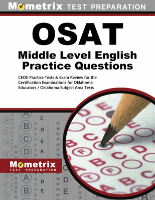 OSAT Middle Level English Practice Questions: CEOE Practice Tests & Exam Review for the Certification Examinations for Oklahoma Educators / Oklahoma Subject Area Tests - Mometrix Oklahoma Teacher Certification Test Team (Editor)