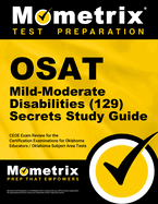 Osat Mild-Moderate Disabilities (129) Secrets Study Guide: Ceoe Exam Review for the Certification Examinations for Oklahoma Educators / Oklahoma Subject Area Tests