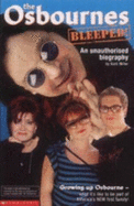 Osbournes - Bleeped! An Unauthorised Biography: An Unauthorised Biography
