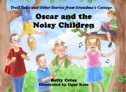 Oscar and the Noisy Children: Troll Tales and Other Stories from Grandma's Cottage