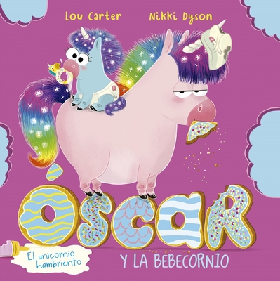 Oscar El Unicornio Hambriento Y El Bebecornio - Carter, Lou
