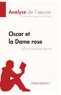 Oscar et la Dame rose d'?ric-Emmanuel Schmitt (Analyse de l'oeuvre): Analyse compl?te et r?sum? d?taill? de l'oeuvre