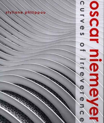Oscar Niemeyer: Curves of Irreverence - Philippou, Styliane