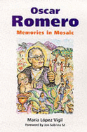 Oscar Romero: Memories in Mosaic - Lopez Vigil, Maria