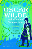 Oscar Wilde and a Death of No Importance, 1: A Mystery