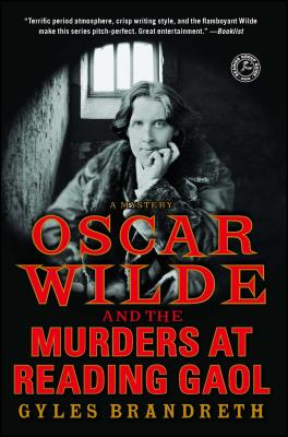Oscar Wilde and the Murders at Reading Gaol: A Mystery - Brandreth, Gyles