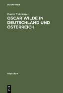 Oscar Wilde in Deutschland Und Osterreich: Untersuchungen Zur Rezeption Der Komodien Und Zur Theorie Der Buhnenubersetzung - Kohlmayer, Rainer