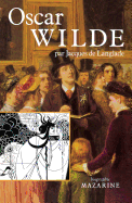 Oscar Wilde, Ou, La Verite Des Masques - Langlade, Jacques De