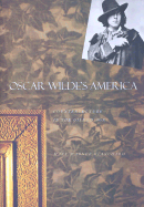 Oscar Wilde's America: Counterculture in the Gilded Age