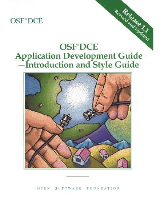 OSF DCE Application Development Guide, Volume I: Introduction and Style Guide Release 1.1 - Open Software Foundation