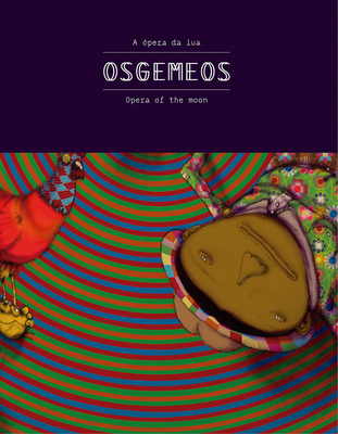 Osgemeos: Opera of the Moon - Osgemeos, and Alonzo, Pedro (Contributions by)