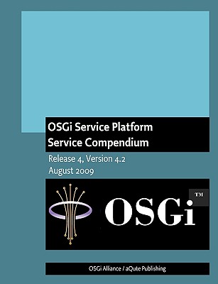 Osgi Service Platform Service Compendium: Release 4, Version 4.2 - Alliance, Osgi