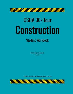 OSHA 30-Hour Construction; Student Workbook - Ross Pineda, Raul