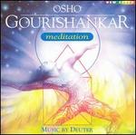 Osho Gourishankar: Meditation