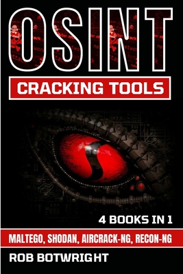 OSINT Cracking Tools: Maltego, Shodan, Aircrack-Ng, Recon-Ng - Botwright, Rob