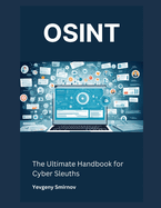 Osint: The Ultimate Handbook for Cyber Sleuths