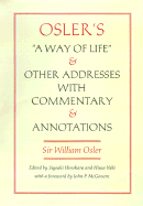 Osler's a Way of Life and Other Addresses, with Commentary and Annotations