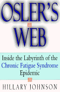 Osler's Web: Inside the Labyrinth of the Chronic Fatigue Syndrome Epidemic