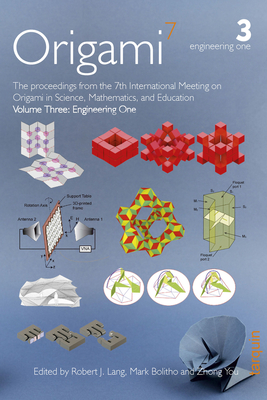 OSME 7: Volume 3 - Engineering One: The proceedings from the seventh meeting of Origami, Science, Mathematics and Education - Lang, Robert J. (Editor), and You, Zhong (Editor), and Bolitho, Mark (Editor)