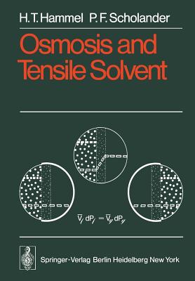 Osmosis and Tensile Solvent - Hammel, H T, and Scholander, P F
