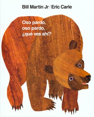 Oso Pardo, Oso Pardo, Qu Ves Ah?: / Brown Bear, Brown Bear, What Do You See? (Spanish Edition) - Martin, Bill, and Mlawer, Teresa (Translated by)