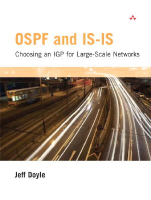 Ospf and Is-Is: Choosing an Igp for Large-Scale Networks: Choosing an Igp for Large-Scale Networks - Doyle, Jeff