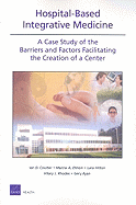 Ospital-Based Integrative Medicine: A Case Study of the Barriers and Factors Facilitating the Creation of a Center