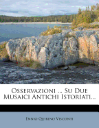 Osservazioni ... Su Due Musaici Antichi Istoriati...