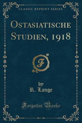 Ostasiatische Studien, 1918 (Classic Reprint) - Lange, R