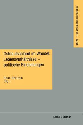 Ostdeutschland Im Wandel: Lebensverhltnisse -- Politische Einstellungen - Bertram, Hans (Editor)