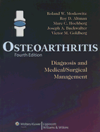 Osteoarthritis: Diagnosis and Medical/Surgical Management - Moskowitz, Roland W, and Altman, Roy D, and Buckwalter, Joseph A