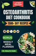 Osteoarthritis Diet Cookbook: The complete osteoarthritis nutrition guide with delicious and nutritious anti-inflammatory recipes for joint pain relief