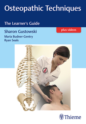 Osteopathic Techniques: The Learner's Guide - Gustowski, Sharon, and Gentry, Maria, and Seals, Ryan