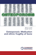 Osteoporosis: Medication and Ethnic Fragility of Bone