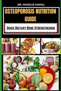 Osteoporosis Nutrition Guide: quick Dietary Bone Strengthening