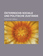 Osterreichs Sociale Und Politische Zustande