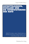 Ostmitteleuropa, Ruland Und Die Osterweiterung Der NATO: Perzeptionen Und Strategien Im Spannungsfeld Nationaler Und Europischer Sicherheit