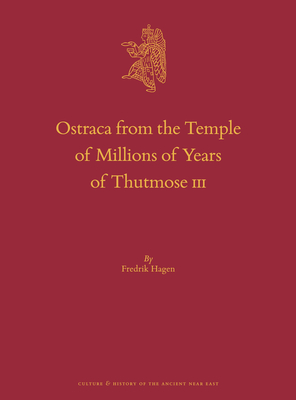 Ostraca from the Temple of Millions of Years of Thutmose III - Hagen, Fredrik