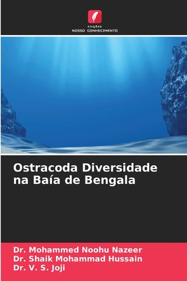 Ostracoda Diversidade na Ba?a de Bengala - Nazeer, Mohammed Noohu, Dr., and Hussain, Shaik Mohammad, Dr., and Joji, V S, Dr.