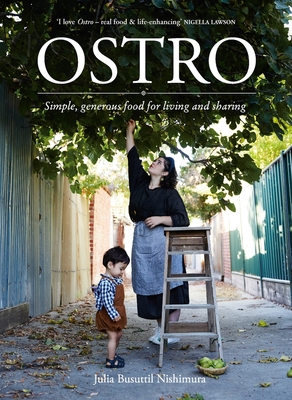 Ostro: Simple, generous food for living and sharing - Busuttil Nishimura, Julia