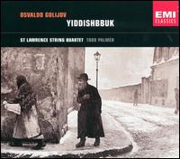 Osvaldo Golijov: Yiddishbbuk - Barry Shiffman (violin); Geoff Nutall (violin); Mark Dresser (double bass); St. Lawrence String Quartet;...